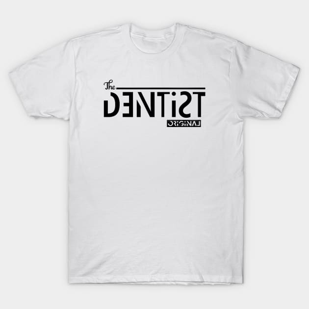 the orginal dentist T-Shirt by dentist_family